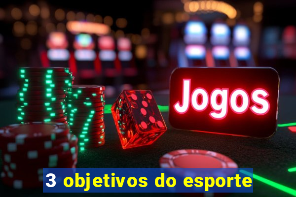 3 objetivos do esporte